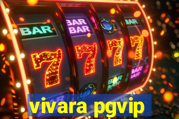 vivara pgvip